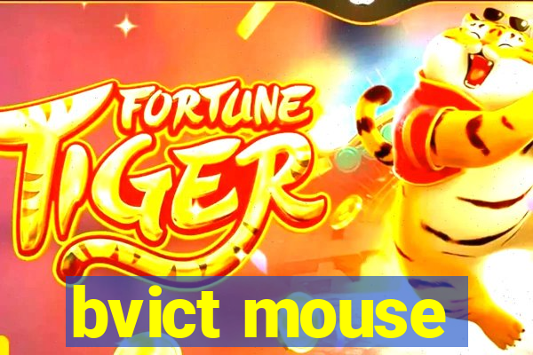 bvict mouse